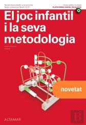 El Joc Infantil I La Seva Metodologia. Nova Edicio