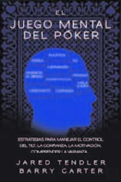 Bertrand.pt - El Juego Mental Del Poker. Estrategias Para Manejar El Control Del Tilt, La Confianza, La Motivación