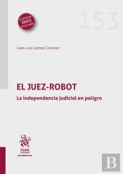 El Juez Robot. La Independencia Judicial En Peligro