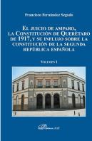 El Juicio De Amparo, La Constitución De Querétaro De 1917, Y Su Influjo Sobre La Constitución De La