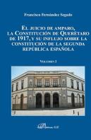 El Juicio De Amparo, La Constitución De Querétaro De 1917, Y Su Influjo Sobre La Constitución De La