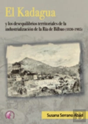 El Kadagua Y Los Desequilibrios Territoriales De La Industrialización De La R¡A De Bilbao (1830-1985