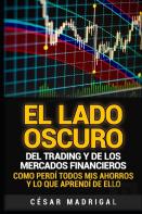 El Lado Oscuro Del Trading Y De Los Mercados Financieros