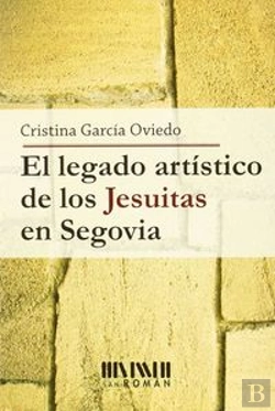 Bertrand.pt - El Legado Art¡Stico De Los Jesuitas En Segovia