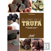 El Libro De La Trufa. Morfología, Hábitat, Recolección, Conservación, Recetario