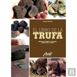 Bertrand.pt - El Libro De La Trufa. Morfología, Hábitat, Recolección, Conservación, Recetario