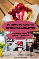 El Libro De Recetas De Helado Definitivo