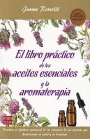 El Libro Práctico De Los Aceites Esenciales Y La Aromaterapia