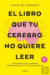 El Libro Que Tu Cerebro No Quiere Leer