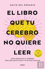 El Libro Que Tu Cerebro No Quiere Leer