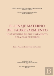 El Linaje Materno Del Padre Sarmiento : Los Monseiro Balboa Y Sarmiento De La Casa De Perros