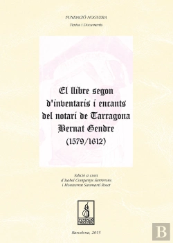 Bertrand.pt - El Llibre Segon D'Inventaris I Encants Del Notari De Tarragona Bernat Gendre (1579-1612)
