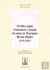 El Llibre Segon D'Inventaris I Encants Del Notari De Tarragona Bernat Gendre (1579-1612)