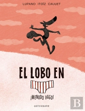 El Lobo En Calzoncillos 4. ¡Menudo Vago!