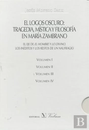 El Logos Oscuro: Tragedia, Mística Y Filosofía En María Zambrano