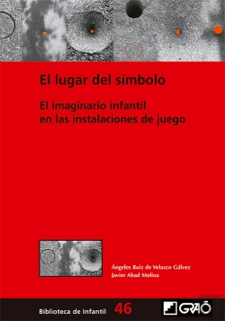 Bertrand.pt - El Lugar Del Símbolo. El Imaginario Infantil En Las Instalaciones De Juego