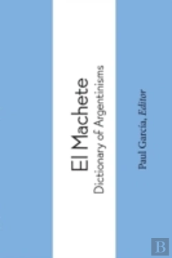 Bertrand.pt - El Machete. Dictionary Of Argentinisms