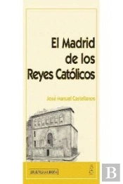 El Madrid De Los Reyes Católicos
