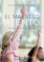 El Maestro Atento. Gestión Consciente Del Aula