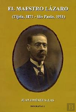 Bertrand.pt - El Maestro Lázaro. (Tíjola,1871-Sâo Paulo, 1951)