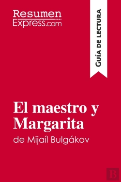 Bertrand.pt - El Maestro Y Margarita De Mijail Bulgakov (Guia De Lectura) : Resumen Y Analisis Completo
