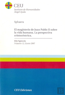 Bertrand.pt - El Magisterio De Juan Pablo Ii Sobre La Vida Humana. La Perspectiva Critocéntrica