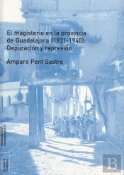 El Magisterio En La Provincia De Guadalajara (1931-1940) : Depuración Y Represión