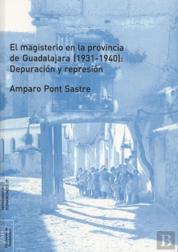 Bertrand.pt - El Magisterio En La Provincia De Guadalajara (1931-1940) : Depuración Y Represión
