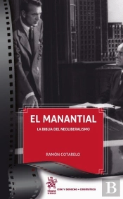 El Manantial. La Biblia Del Neoliberalismo