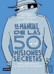 El Manual De Las 50 Misiones Secretas Para Sobrevivir En El Mundo De Los Adultos