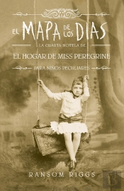 El Mapa De Los Días (El Hogar De Miss Peregrine Para Niños Peculiares 4)