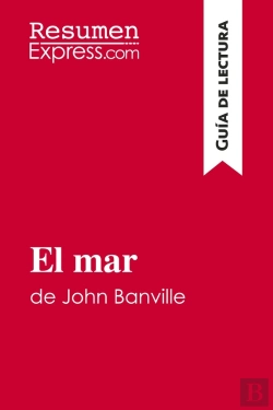 Bertrand.pt - El Mar De John Banville (Guia De Lectura) : Resumen Y Analisis Completo