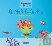 El Mar Enfermo. (Guardianes De La Tierra)