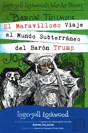 El Maravilloso Viaje Al Mundo Subterráneo Del Barón Trump.