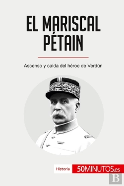 Bertrand.pt - El Mariscal Pétain : Ascenso Y Caida Del Héroe De Verdún
