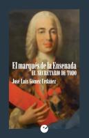 El Marqués De La Ensenada. El Secretario De Todo