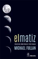 El Matiz. Por Qué Unos Líderes Triunfan Y Otros Fracasan