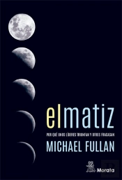 El Matiz. Por Qué Unos Líderes Triunfan Y Otros Fracasan