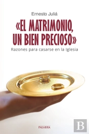 «El Matrimonio, Un Bien Precioso»