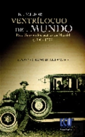 El Mejor Ventrílocuo Del Mundo. Paco Sanz En Los Teatros Madrileños (1906-1935)