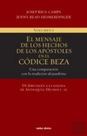 El Mensaje De Los Hechos De Los Apóstoles En El Códice Beza (Volumen 1)