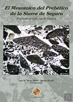 Bertrand.pt - El Mesozoico Del Prebético De La Sierra De Segura (Provincia De Jaén, Sur De España)