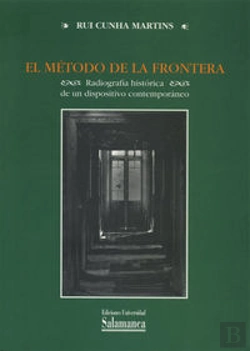 Bertrand.pt - El Método De La Frontera. Radiografía Histórica De Un Dispositivo Contemporáneo