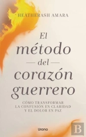 El Metodo Del Corazon Guerrero