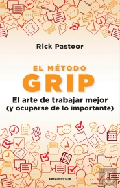 El Metodo Grip El Arte De Trabajar Mejor Y Ocuparse De Lo I