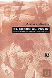 El Miedo Al Vacio: Ensayo Sobre Las Pasiones Democraticas