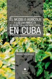El Modelo Agrícola Y Los Lineamientos De La Política Económica Y Social En Cuba