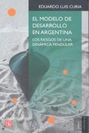 El Modelo De Desarrollo En Argentina: Los Riesgos De Una Dinamica Pendular