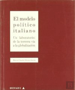Bertrand.pt - El Modelo Político Italiano. Un Laboratorio: De La Tercera Vía A La Globalización