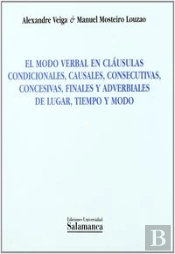 El Modo Verbal En Cláusulas Condicionales, Causales, Consecutivas, Concesivas, Finales Y Adverbiales
